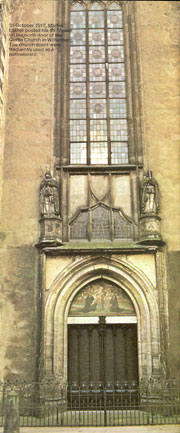 31 October 1517, Martin luther posted his 95 Theses on the north door of the Castle Church in Wittenberg.  The church doors wore frequently used as a notice board.